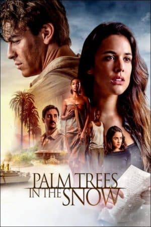 ดูหนังออนไลน์ฟรีเรื่อง Palm Trees in the Snow Palmeras en la nieve (2015) ต้นปาล์มท่ามกลางหิมะ ดูหนังออนไลน์ HD พากย์ไทย HD