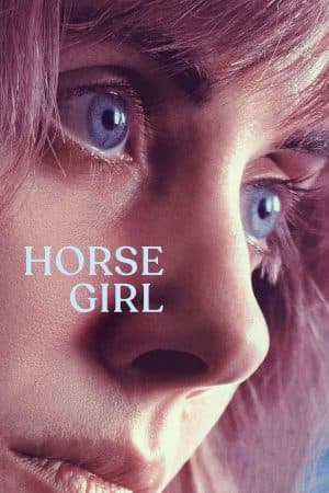 ดูหนังออนไลน์ฟรีเรื่อง Horse Girl (2020) ฮอร์ส เกิร์ล ดูหนังออนไลน์ HD พากย์ไทย HD