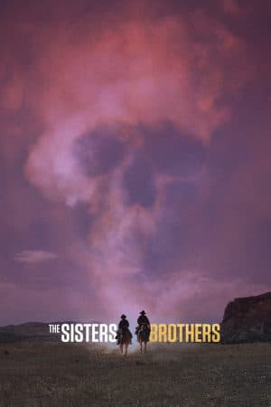 ดูหนังออนไลน์ฟรีเรื่อง The Sisters Brothers (2018) พี่น้องนักฆ่า นามว่าซิสเตอร์ ดูหนังออนไลน์ HD พากย์ไทย HD