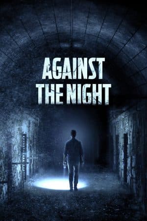 ดูหนังออนไลน์ฟรีเรื่อง Against the Night (2017) มันมาตอนมึด ดูหนังออนไลน์ HD พากย์ไทย HD
