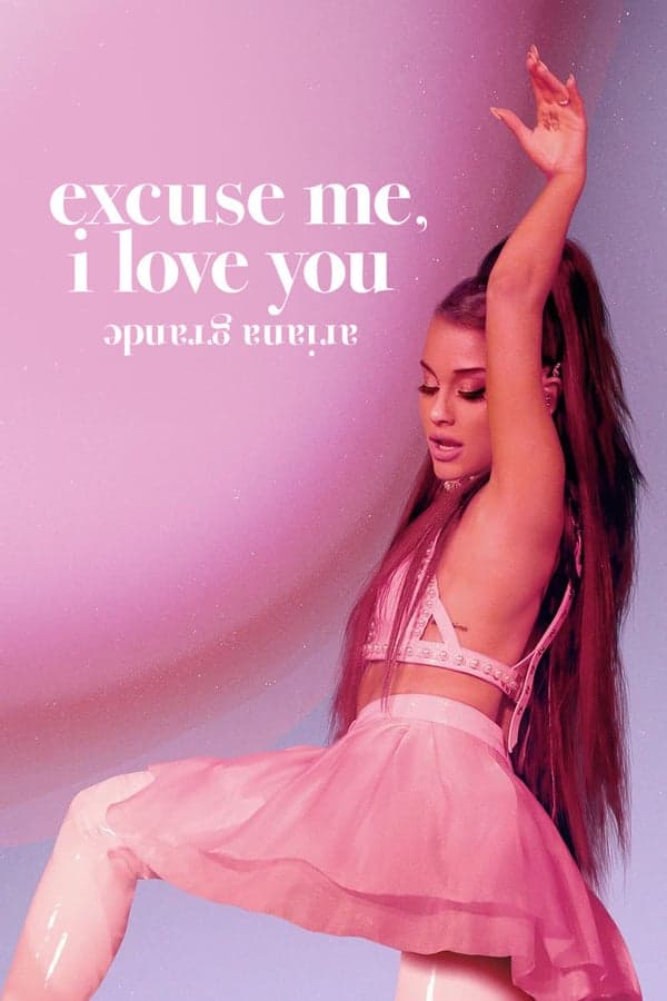 ดูหนังออนไลน์ฟรีเรื่อง Ariana Grande Excuse Me, I Love You (2020) อารีอานา กรานเด ดูหนังออนไลน์ HD พากย์ไทย HD
