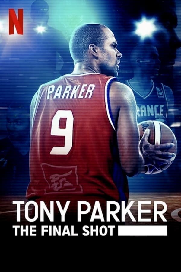 ดูหนังออนไลน์ฟรีเรื่อง Tony Parker The Final Shot (2021) โทนี่ ปาร์คเกอร์ ช็อตสุดท้าย (Netflix) ดูหนังออนไลน์ HD พากย์ไทย HD