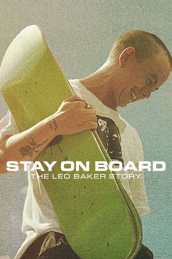 ดูหนังออนไลน์ฟรีเรื่อง Stay On Board The Leo Baker Story (2022) สเก็ตสไตล์ลีโอ เบเกอร์ ดูหนังออนไลน์ HD พากย์ไทย HD