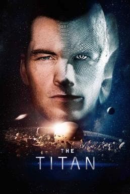 ดูหนังออนไลน์ฟรีเรื่อง The Titan (2018) (ซับไทย) ดูหนังออนไลน์ HD พากย์ไทย HD