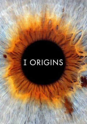 ดูหนังออนไลน์ฟรีเรื่อง I Origins (2014) หนึ่งรักในจักรวาล ดูหนังออนไลน์ HD พากย์ไทย HD
