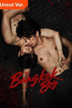 The Bangkok boy Series (2025) เดอะบางกอกบอย Uncut Ver.